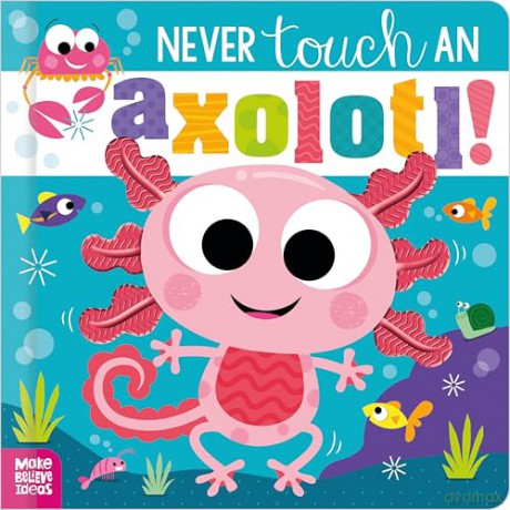 Never Touch an Axolotl! [KSIĄŻKA]