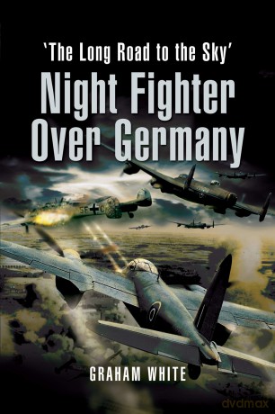 Night Fighter Over Germany: The Long Road to the Sky [KSIĄŻKA]