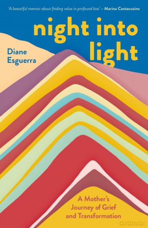 Night Into Light: A Mother's Journey of Grief and Transformation [KSIĄŻKA]