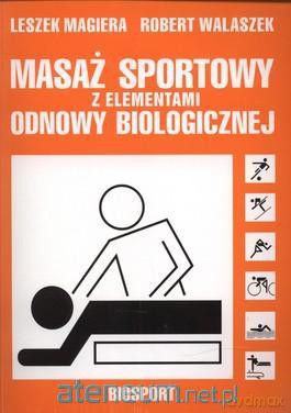 Masaż sportowy z elementami odnowy biologicznej [KSIĄŻKA]