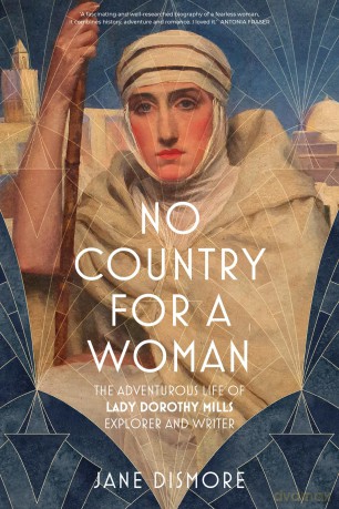 No Country For a Woman: The Adventurous Life of Lady Dorothy Mills, Explorer and Writer [KSIĄŻKA]