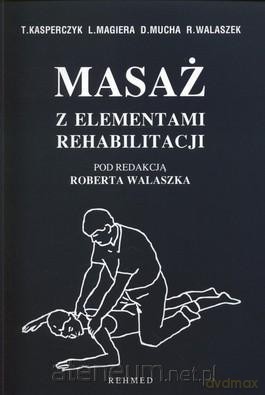 Masaż z elementami rehabilitacji [KSIĄŻKA]