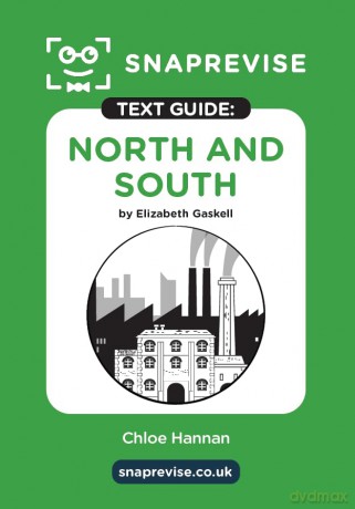North and South Text Guide: A-Level English Literature Revision Book | Includes Analysis, Key Quotes, Character Insights, and Sample Essays for Top Grades [KSIĄŻKA]