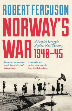 Norway's War: A People's Struggle Against Nazi Tyranny, 1940-45 [KSIĄŻKA]