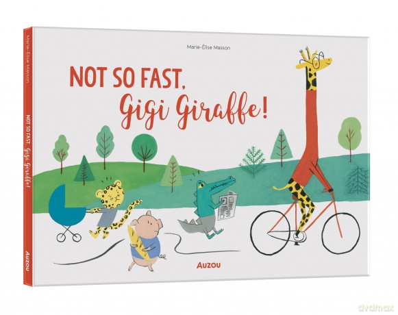 Not So Fast, Gigi Giraffe! [KSIĄŻKA]