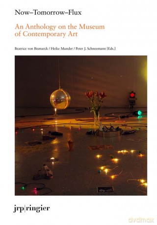 Now-Tomorrow-Flux: An Anthology on the Museum of Contemporary Art [KSIĄŻKA]