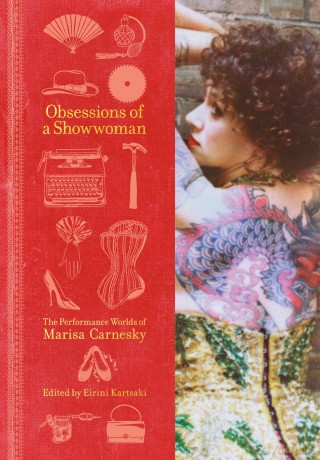 Obsessions of a Showwoman: The Performance Worlds of Marisa Carnesky [KSIĄŻKA]