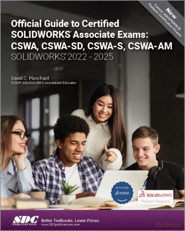 Official Guide to Certified SOLIDWORKS Associate Exams: CSWA, CSWA-SD, CSWA-S, CSWA-AM [KSIĄŻKA]