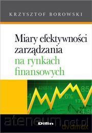 Miary efektywności zarządzania na rynkach fin... [KSIĄŻKA]