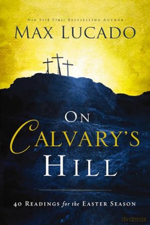On Calvary's Hill: 40 Readings for the Easter Season [KSIĄŻKA]