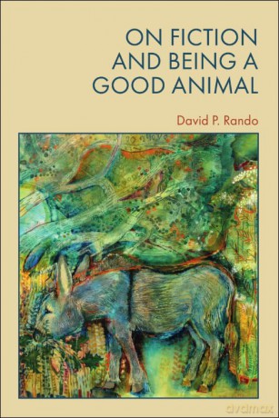 On Fiction and Being a Good Animal [KSIĄŻKA]