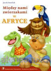 Między nami zwierzakami - w Afryce BR [KSIĄŻKA]