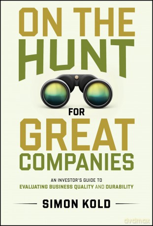 On the Hunt for Great Companies: An Investor's Guide to Evaluating Business Quality and Durability [KSIĄŻKA]