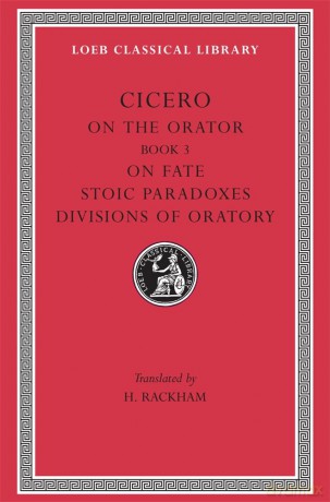On the Orator: Book 3. On Fate. Stoic Paradoxes. Divisions of Oratory [KSIĄŻKA]