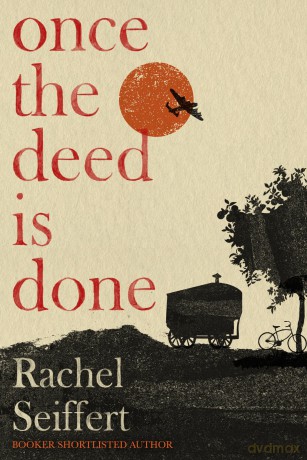 Once the Deed Is Done: 'A crime novel in the sense that TO KILL A MOCKINGBIRD is a crime novel. One in which a whole community is culpable' Financial Times [KSIĄŻKA]