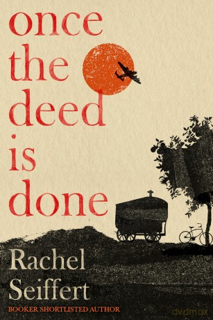 Once the Deed Is Done: 'A crime novel in the sense that TO KILL A MOCKINGBIRD is a crime novel. One in which a whole community is culpable' Financial Times [KSIĄŻKA]