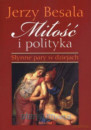 Miłość i polityka. Słynne pary w dziejach [KSIĄŻKA]