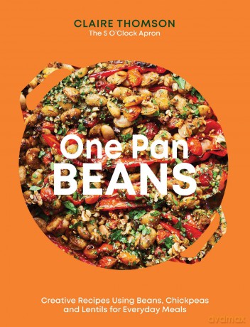 One Pan Beans: Creative Recipes Using Beans, Chickpeas and Lentils for Everyday Meals [KSIĄŻKA]