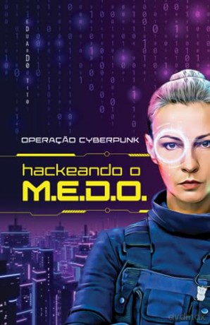 Operaçao Cyberpunk: Hackeando o M.E.D.O. [KSIĄŻKA]