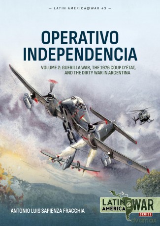 Operativo Independencia Volume 2: Guerilla War, The 1976 Coup D'etat, and the Dirty War in Argentina: 43 [KSIĄŻKA]