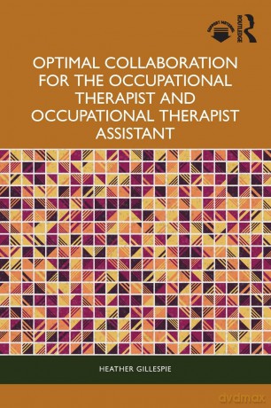 Optimal Collaboration for the Occupational Therapist and Occupational Therapist Assistant [KSIĄŻKA]