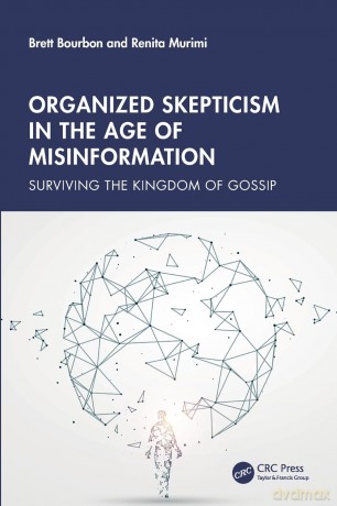 Organized Skepticism in the Age of Misinformation: Surviving the Kingdom of Gossip [KSIĄŻKA]