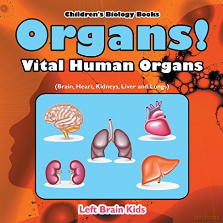 Organs! Vital Human Organs [KSIĄŻKA]