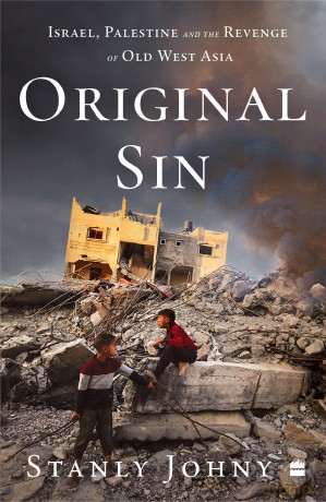 Original Sin: Israel, Palestine and the Revenge of Old West Asia [KSIĄŻKA]