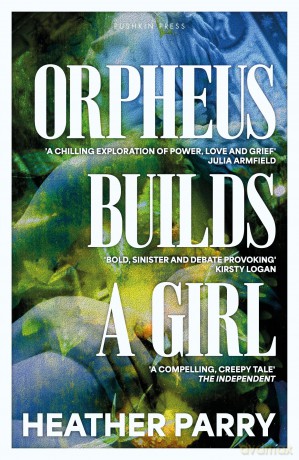 Orpheus Builds A Girl [KSIĄŻKA]