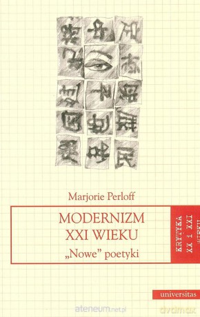Modernizm XXI wieku. ,,Nowe poetyki [KSIĄŻKA]