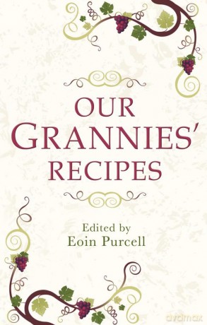 Our Grannies Recipes': A charming book of Irish recipes [KSIĄŻKA]