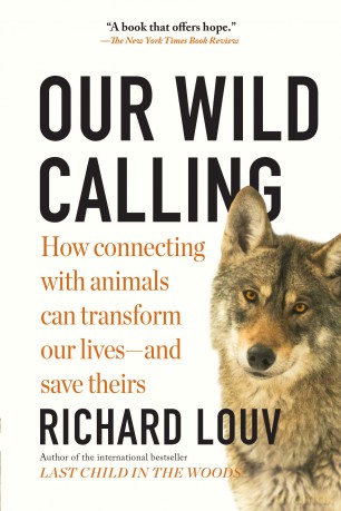 Our Wild Calling: How Connecting with Animals Can Transform Our Lives-and Save Theirs [KSIĄŻKA]