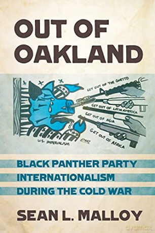 Out of Oakland: Black Panther Party Internationalism during the Cold War [KSIĄŻKA]