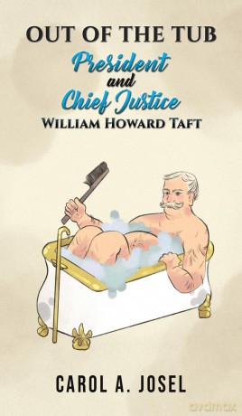 Out of the Tub: President and Chief Justice William Howard Taft [KSIĄŻKA]