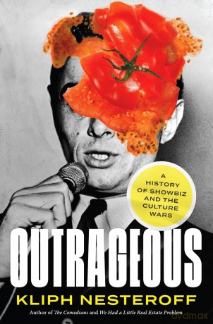 Outrageous: A History of Showbiz and the Culture Wars [KSIĄŻKA]