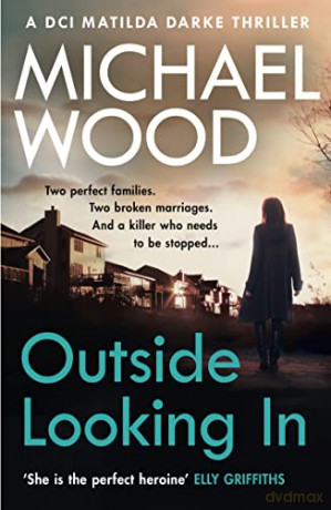 Outside Looking In: A darkly compelling crime novel with a shocking twist [KSIĄŻKA]