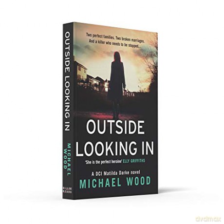 Outside Looking In: A darkly compelling crime novel with a shocking twist [KSIĄŻKA]
