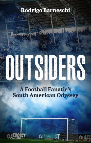 Outsiders: A Football Fanatic's South American Odyssey [KSIĄŻKA]
