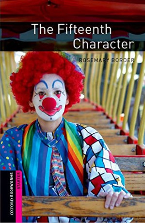 Oxford Bookworms Library: Starter Level:: The Fifteenth Character: Starter: 250-Word Vocabulary [KSIĄŻKA]