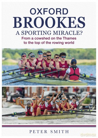 Oxford Brookes A Sporting Miracle - From a cowshed on the Thames to the top of the rowing world [KSIĄŻKA]