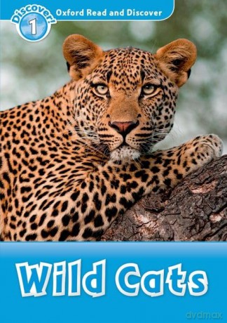 Oxford Read and Discover: Level 1: Wild Cats [KSIĄŻKA]