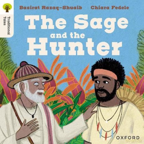 Oxford Reading Tree Traditional Tales: Level 9: The Sage and the Hunter [KSIĄŻKA]
