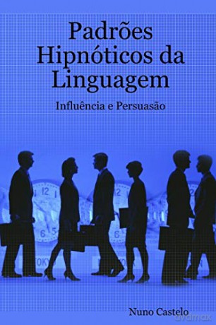 Padroes Hipnóticos da Linguagem - Influencia e Persuasao - Vol. I [KSIĄŻKA]