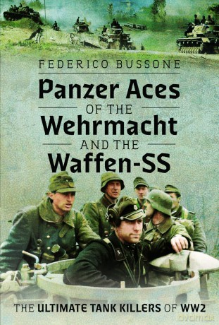 Panzer Aces of the Wehrmacht and the Waffen-SS: The Ultimate Tank Killers of WW2 [KSIĄŻKA]