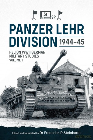 Panzer Lehr Division 1944-45: Helion WWII German Military Studies Volume 1 [KSIĄŻKA]