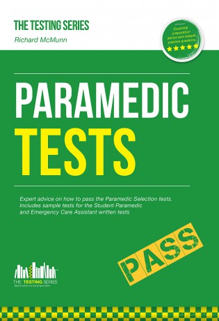 Paramedic Tests: Expert advice on how to pass the Paramedic Selection tests. Includes sample tests for the Student Paramedic and Emergency Care Assistant written tests: 1 [KSIĄŻKA]