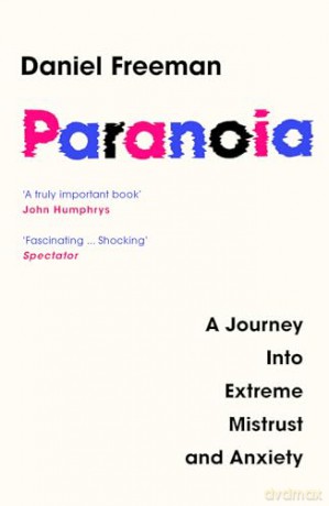 Paranoia: A Psychologist's Journey Into Extreme Mistrust and Anxiety [KSIĄŻKA]