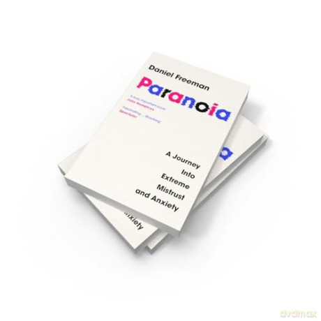Paranoia: A Psychologist's Journey Into Extreme Mistrust and Anxiety [KSIĄŻKA]