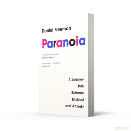 Paranoia: A Psychologist's Journey Into Extreme Mistrust and Anxiety [KSIĄŻKA]