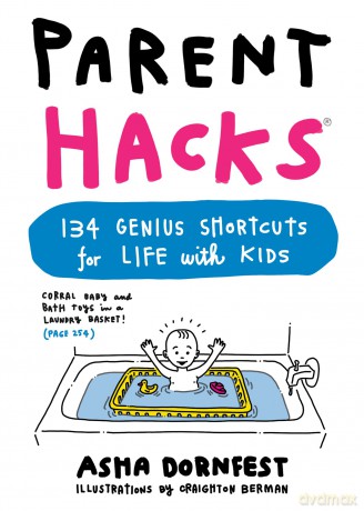 Parent Hacks: 134 Genius Shortcuts for Life with Kids [KSIĄŻKA]